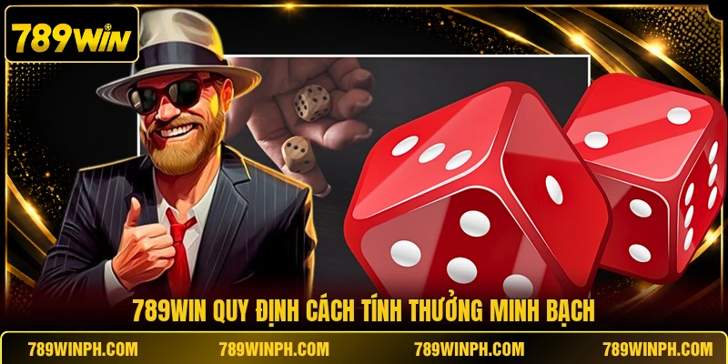 789WIN quy định cách tính thưởng minh bạch