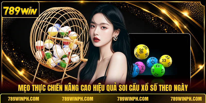 Mẹo thực chiến nâng cao hiệu quả soi cầu xổ số theo ngày