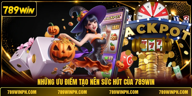 Những ưu điểm tạo nên sức hút của 789win