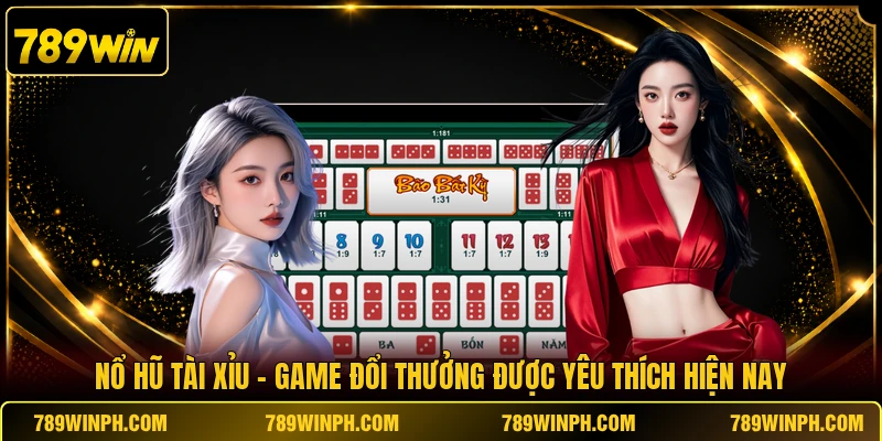 Nổ Hũ Tài Xỉu - Game Đổi Thưởng Được Yêu Thích Hiện Nay